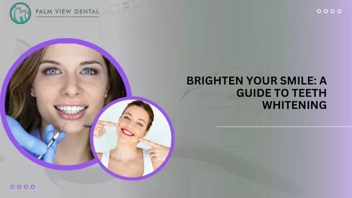 brighten your smile a guide to teeth whitening