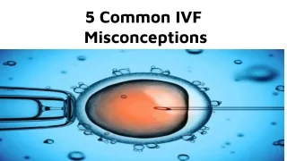 5 Common IVF Misconceptions