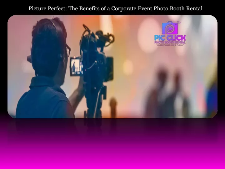 picture perfect the benefits of a corporate event