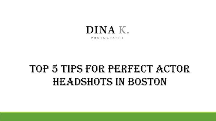 top 5 tips for perfect actor headshots in boston