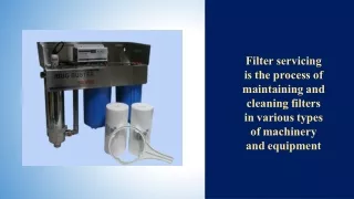 Filter servicing is the process of maintaining and cleaning filters in various types of machinery and equipment