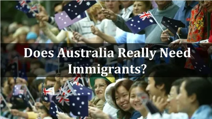 does australia really need immigrants