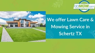 We offer Lawn Care & Mowing Service in Schertz TX
