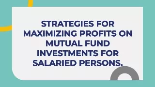 Strategies for maximizing profits on mutual fund investments for salaried persons - IPO