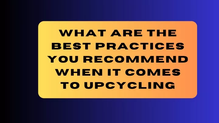 what are the best practices you recommend when