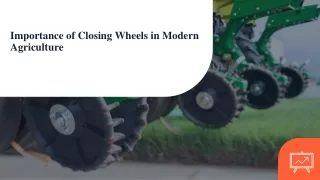 Importance of Closing Wheels in Modern Agriculture