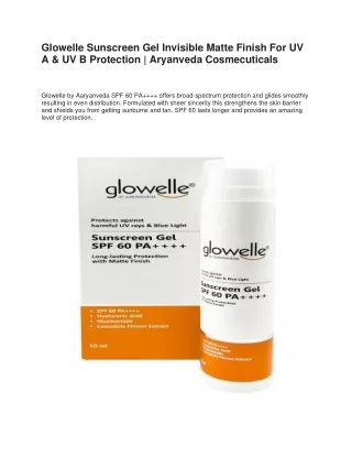 Glowelle Sunscreen Gel For UV A & UV B Protection | Aryanveda cosmecuticals