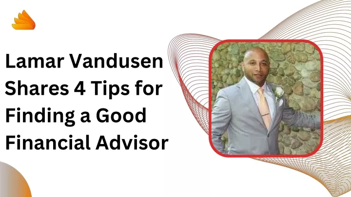 lamar vandusen shares 4 tips for finding a good