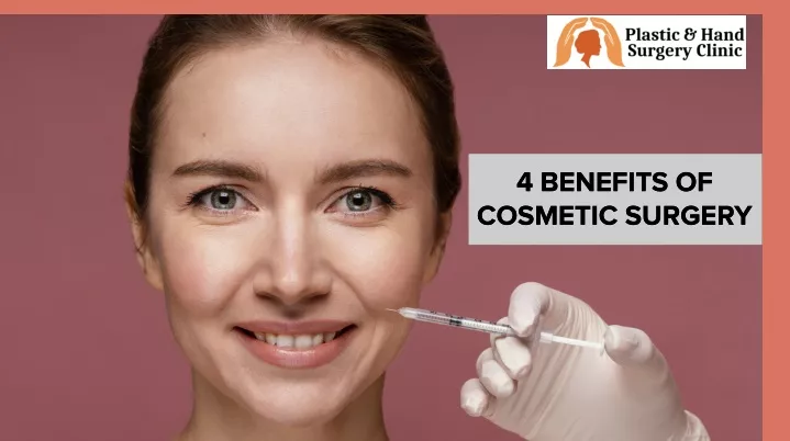 4 benefits of cosmetic surgery cosmetic surgery