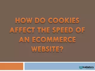 how do cookies affect the speed of an ecommerce website