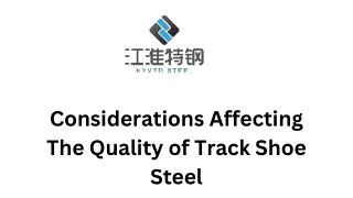 Considerations Affecting The Quality of Track Shoe Steel