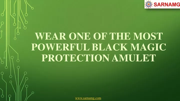 wear one of the most powerful black magic protection amulet