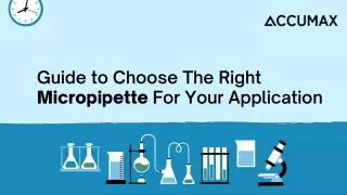 Guide to Choose The Right Micropipette For Your Application