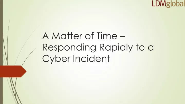 a matter of time responding rapidly to a cyber incident