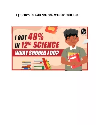 I got 48% in 12th science. What should I do_