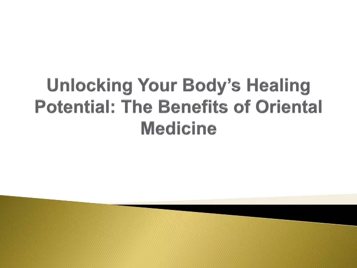 unlocking your body s healing potential the benefits of oriental medicine