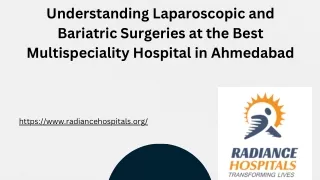 Understanding Laparoscopic and Bariatric Surgeries at the Best Multispeciality Hospital in Ahmedabad-19-04-23