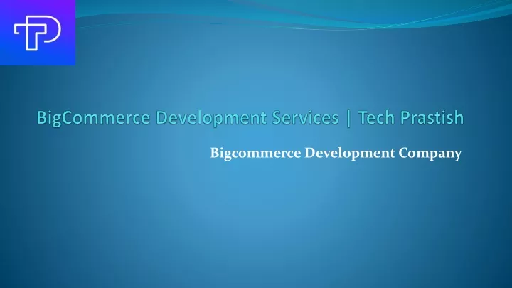 bigcommerce development services tech prastish