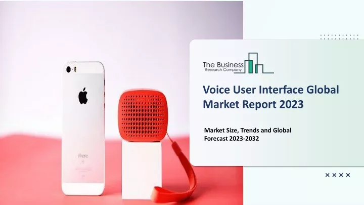 voice user interface global market report 2023
