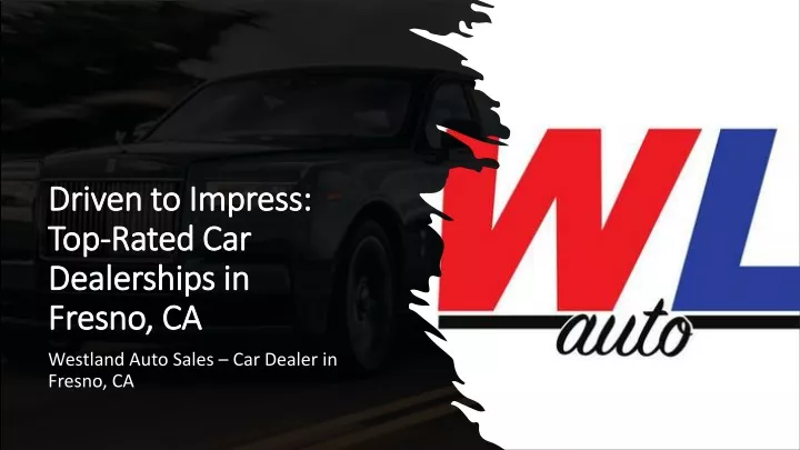 driven to impress top rated car dealerships in fresno ca