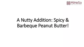 A Nutty Addition Spicy & Barbeque Peanut Butter!