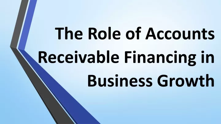 the role of accounts receivable financing in business growth
