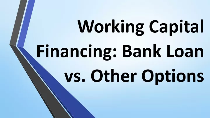 working capital financing bank loan vs other options