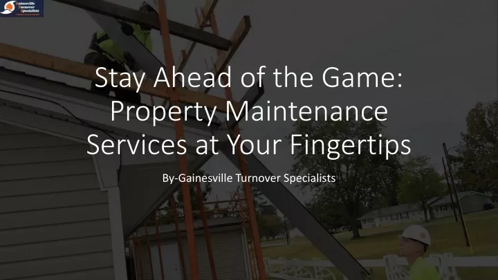 stay ahead of the game property maintenance services at your fingertips