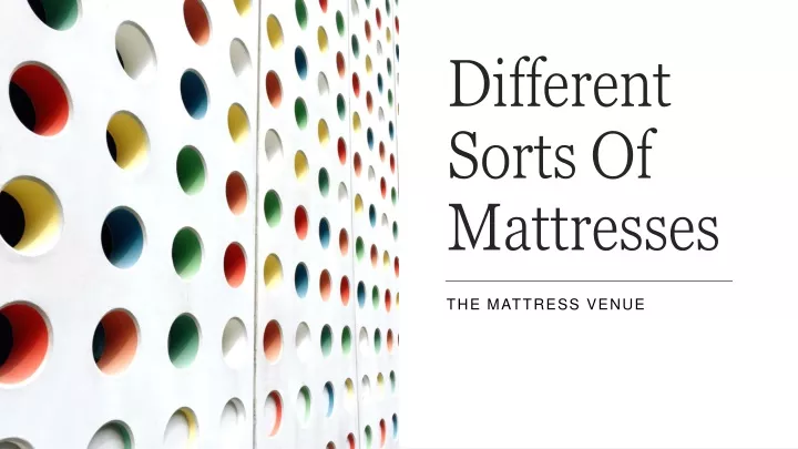 different sorts of mattresses