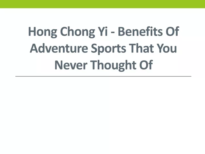 hong chong yi benefits of adventure sports that you never thought of