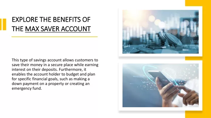 explore the benefits of the max saver account