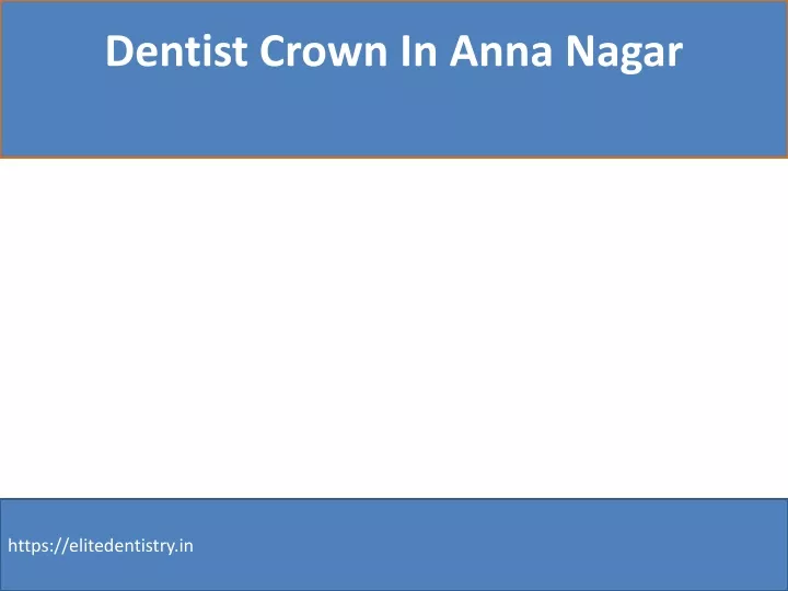 dentist crown in anna nagar