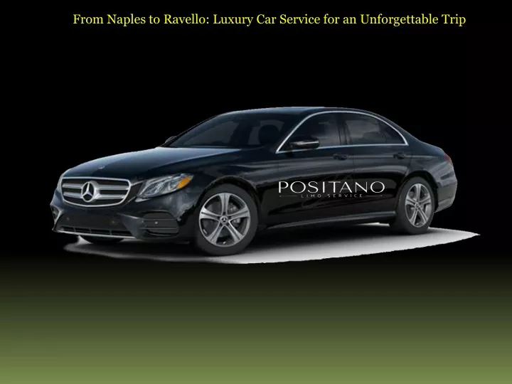 from naples to ravello luxury car service