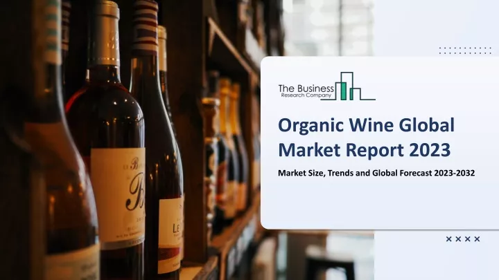organic wine global market report 2023