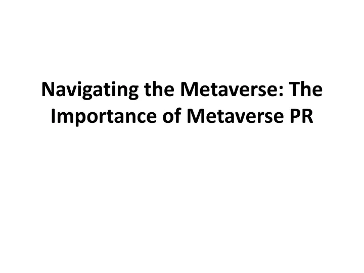 navigating the metaverse the importance of metaverse pr