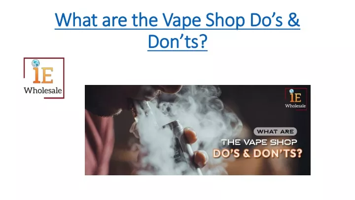 what are the vape shop do s don ts