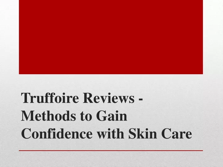 truffoire reviews methods to gain confidence with skin care