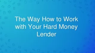 the way how to work with your hard money lender