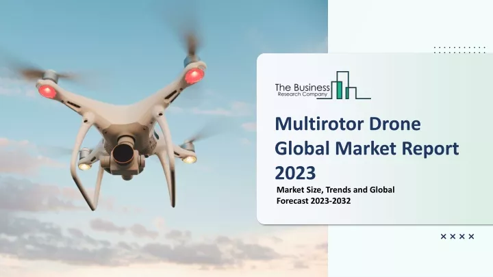 multirotor drone global market report 2023