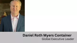 Daniel Roth Myers Container | Global Executive Leader