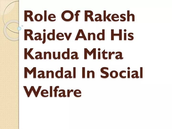 role of rakesh rajdev and his kanuda mitra mandal in social welfare