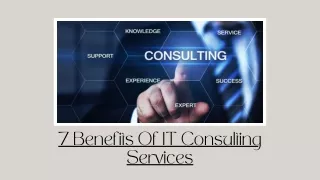 7 Benefits Of IT Consulting Services