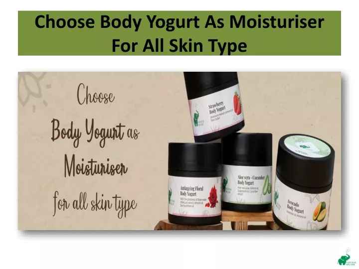 choose body yogurt as moisturiser for all skin type