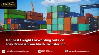 Get Fast Freight Forwarding with an Easy Process from Quick Transfer Inc
