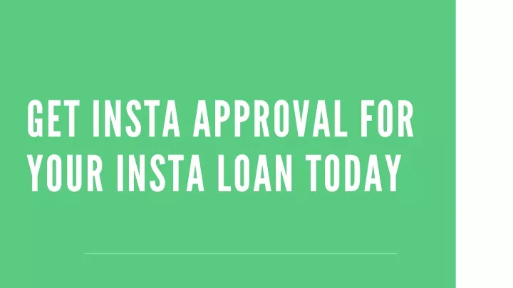 get insta approval for your insta loan today