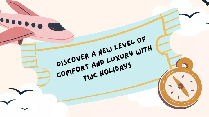 discover a new level of twc holidays