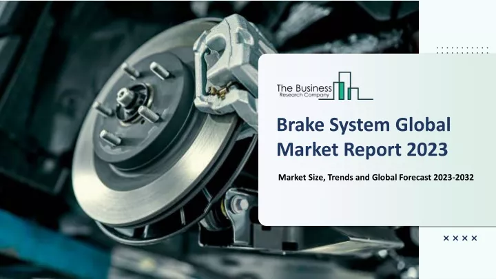 brake system global market report 2023