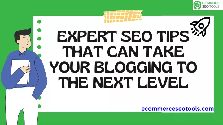 expert seo tips that can take your blogging