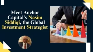 Meet Anchor Capital's Nasim Siddiqi, the Global Investment Strategist