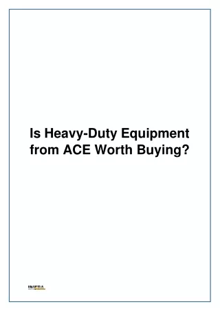 Is Heavy-Duty Equipment from ACE Worth Buying?
